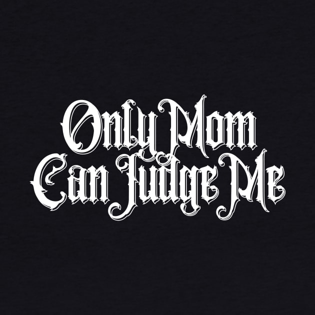 Only Mom Can Judge Me by Electric Linda